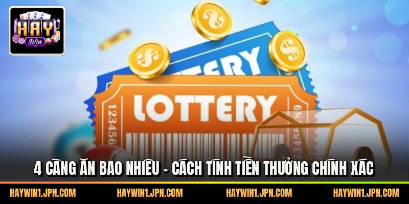 4 Càng Ăn Bao Nhiêu - Cách Tính Tiền Thưởng Chính Xác