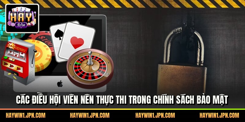 Các điều hội viên nên thực thi trong chính sách bảo mật