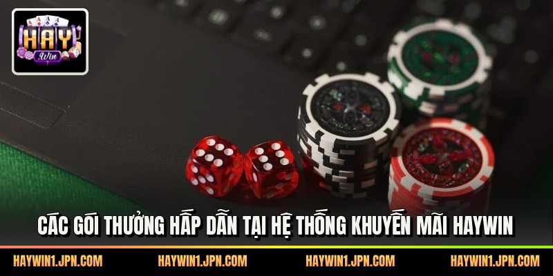 Các gói thưởng hấp dẫn tại hệ thống khuyến mãi haywin