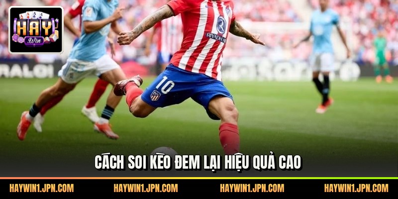 Cách soi kèo đem lại hiệu quả cao
