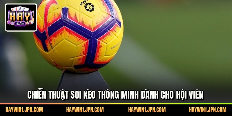 Chiến thuật soi kèo thông minh dành cho hội viên