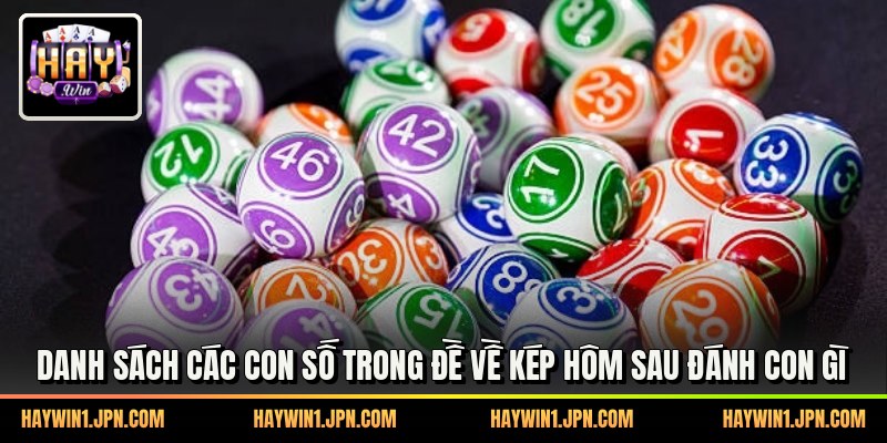 Danh sách các con số trong đề về kép hôm sau đánh con gì