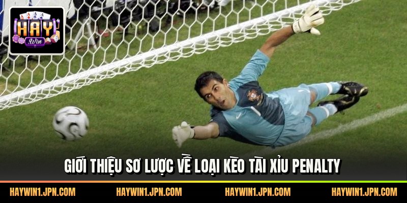 Giới thiệu sơ lược về loại kèo tài xỉu Penalty