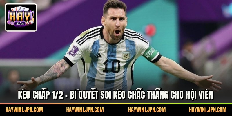 Kèo Chấp 1/2 - Bí Quyết Soi Kèo Chắc Thắng Cho Hội Viên