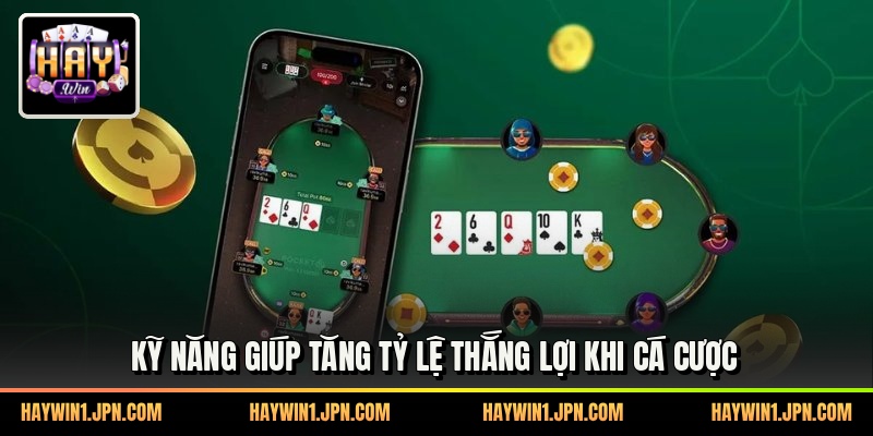 Kỹ năng giúp tăng tỷ lệ thắng lợi khi cá cược