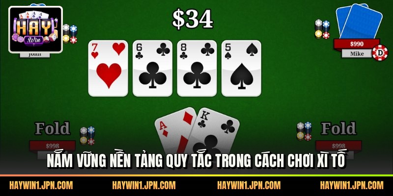 Nắm vững nền tảng quy tắc trong cách chơi Xì Tố