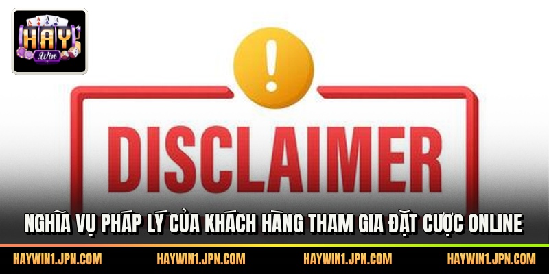 Nghĩa vụ pháp lý của khách hàng tham gia đặt cược online