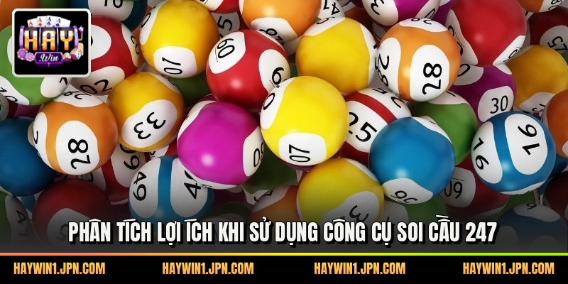 Phân tích lợi ích khi sử dụng công cụ soi cầu 247