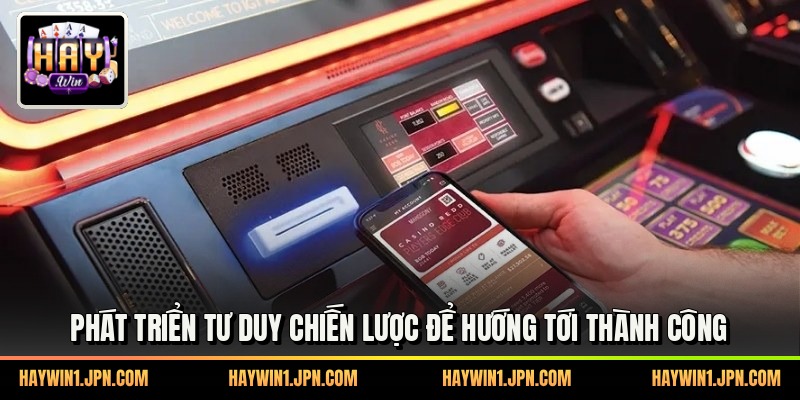 Phát triển tư duy chiến lược để hướng tới thành công