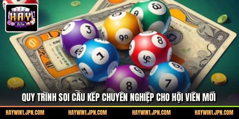 Quy trình soi cầu kép chuyên nghiệp cho hội viên mới