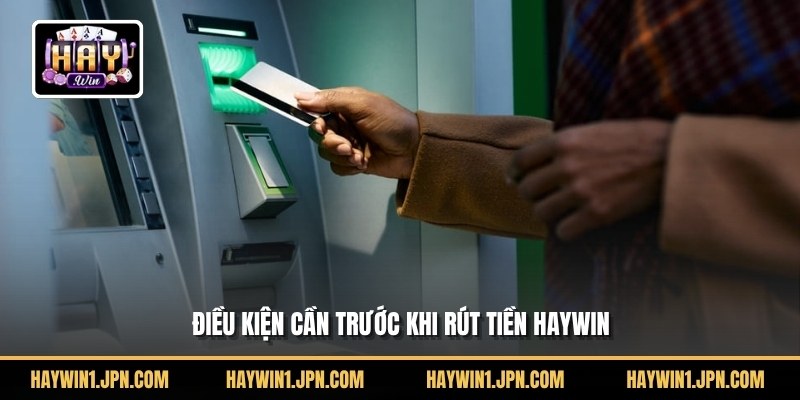 Điều kiện rút tiền Haywin