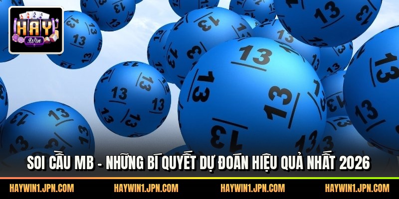 Soi Cầu MB - Những Bí Quyết Dự Đoán Hiệu Quả Nhất 2026