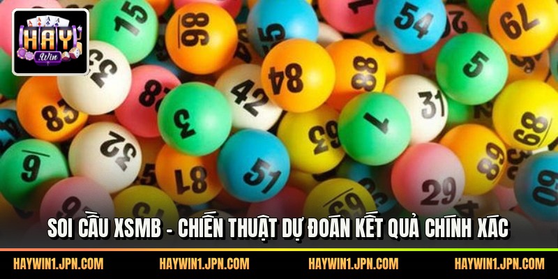 Soi Cầu XSMB - Chiến Thuật Dự Đoán Kết Quả Chính Xác