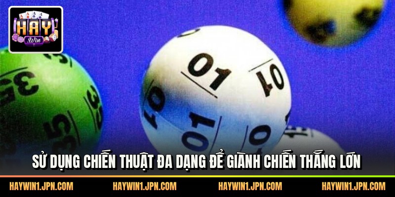 Sử dụng chiến thuật đa dạng để giành chiến thắng lớn