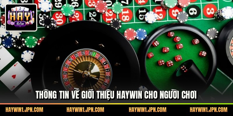 Thông tin về giới thiệu haywin cho người chơi
