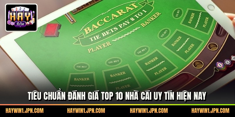 Tiêu chuẩn đánh giá top 10 nhà cái uy tín hiện nay