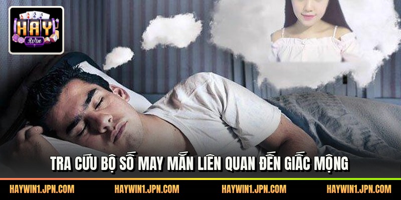 Tra cứu bộ số may mắn liên quan đến giấc mộng