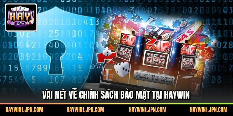 Vài nét về chính sách bảo mật tại haywin