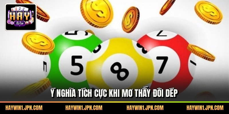 Ý nghĩa tích cực khi mơ thấy đôi dép